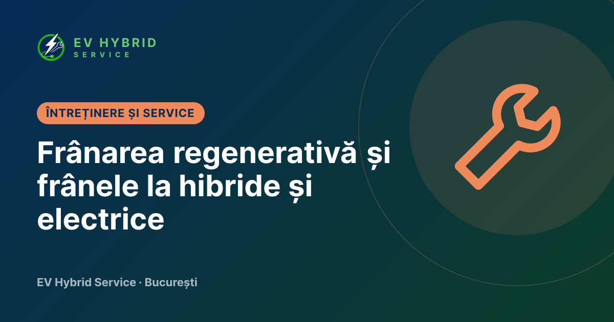 Frânarea regenerativă și frânele la hibride și electrice