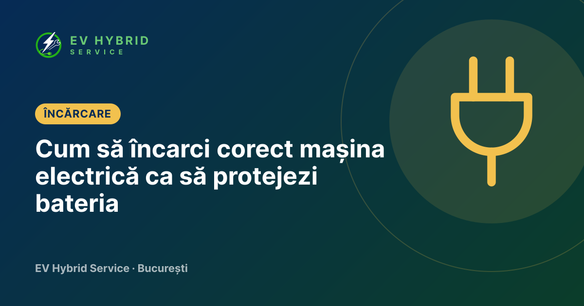Cum să încarci corect mașina electrică ca să protejezi bateria