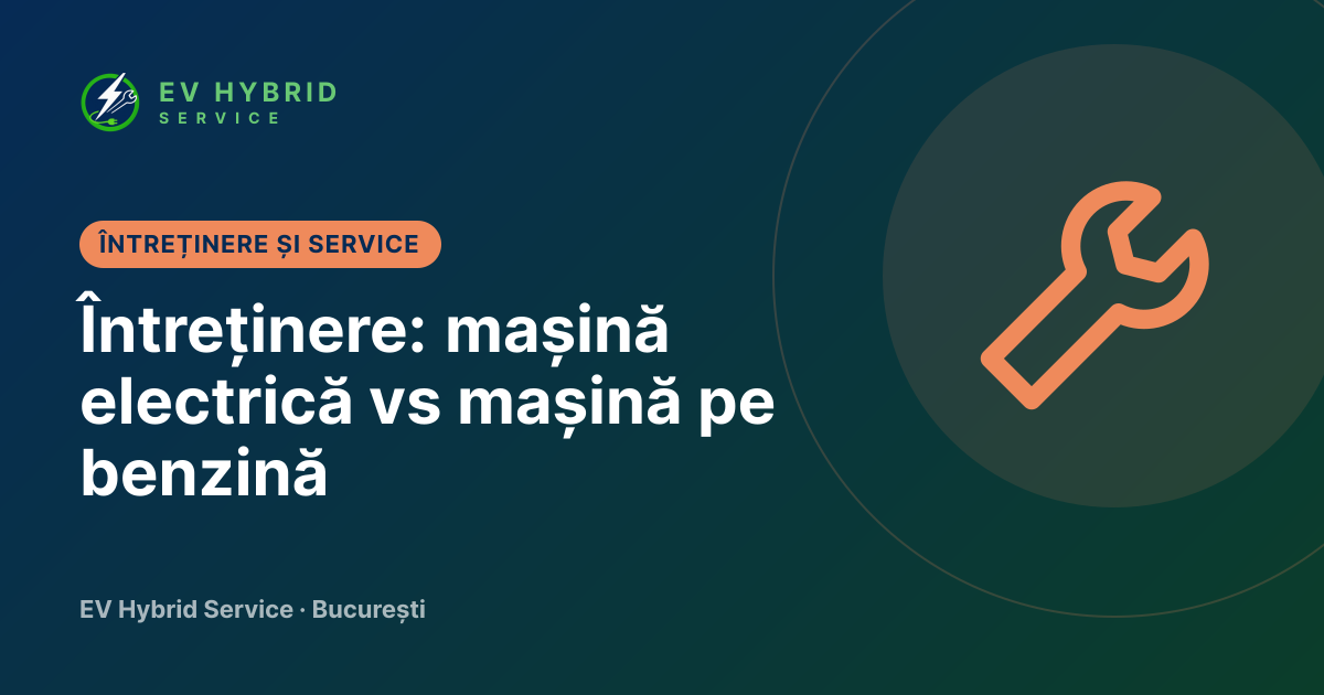 Întreținere: mașină electrică vs mașină pe benzină