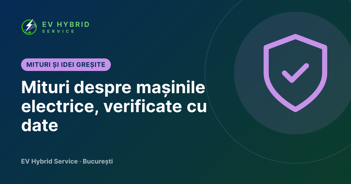 Mituri despre mașinile electrice, verificate cu date