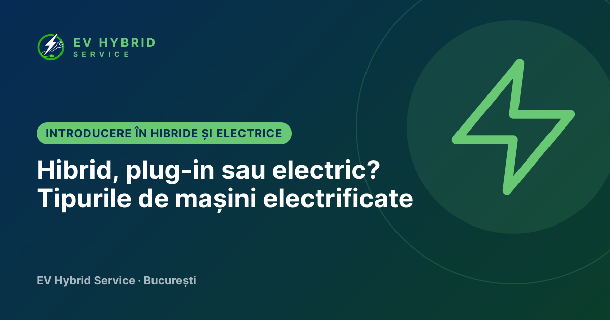 Hibrid, plug-in sau electric? Tipurile de mașini electrificate